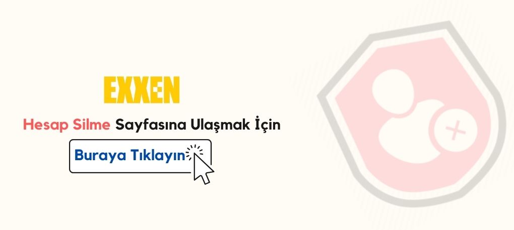 Exxen Hesap Silme Nasıl Yapılır? Exxen Hesap Kapatma Linki