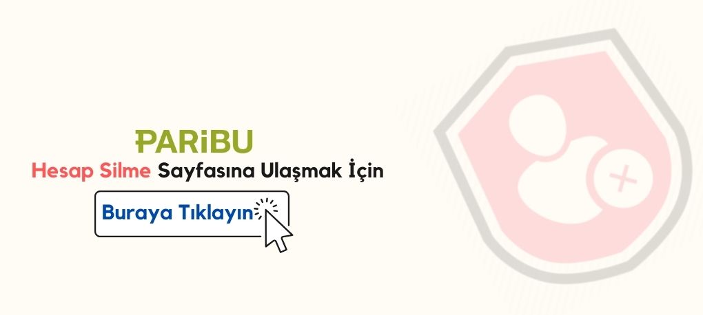 Paribu Hesap Silme Nasıl Yapılır? Paribu Hesap Silme Linki