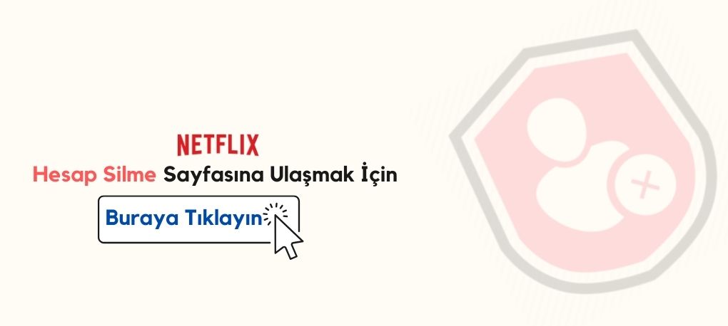 Netflix Hesap Silme Nasıl Yapılır? Netflix Hesap Silme Linki Netflix Hesap Kapatma Linki