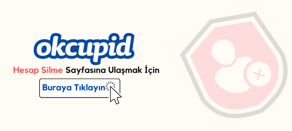 Okcupid Hesap Silme Nasıl Yapılır? Okcupid Hesap Silme Linki Okcupid Hesap Kapatma Linki